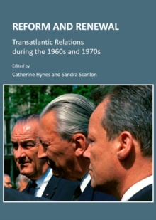 Image for Reform and renewal: transatlantic relations during the 1960s and 1970s
