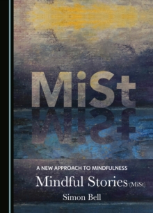 Image for A New Approach to Mindfulness: Mindful Stories (MiSt)