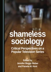 Image for Shameless Sociology: Critical Perspectives on a Popular Television Series