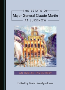 Image for The Estate of Major General Claude Martin at Lucknow: An Indian Inventory