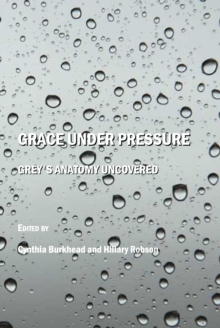 Image for Grace under pressure: Grey's anatomy uncovered