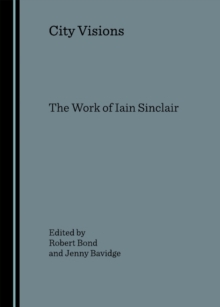 Image for City visions: the work of Iain Sinclair