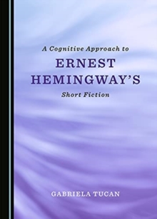 Image for A cognitive approach to Ernest Hemingway's short fiction