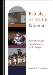 Image for Rituals of Ilé-Ifè?, Nigeria: Narratives and Performances of Archetypes