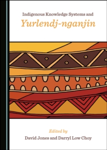 Image for Indigenous knowledge systems and Yurlendj-nganjin