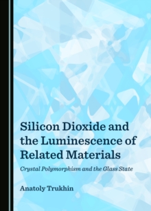 Image for Silicon dioxide and the luminescence of related materials: crystal polymorphism and the glass state