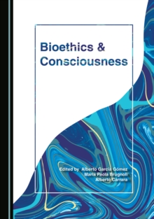 Image for Bioethics and consciousness