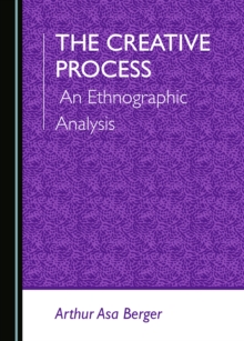 Image for The creative process: an ethnographic analysis