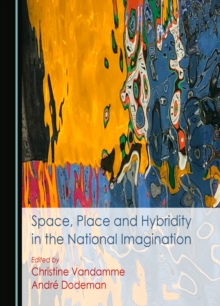 Image for Space, Place and Hybridity in the National Imagination
