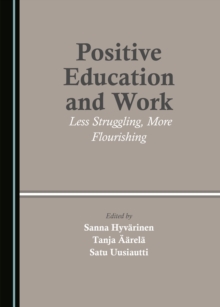 Image for Positive Education and Work: Less Struggling, More Flourishing