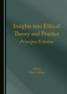 Image for Insights into ethical theory and practice: principia eclectica