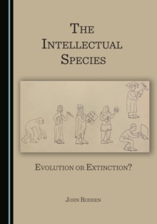 Image for The intellectual species: evolution or extinction?