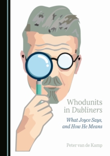 Image for Whodunits in Dubliners: what Joyce says, and how he means