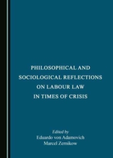 Image for Philosophical and Sociological Reflections on Labour Law in Times of Crisis