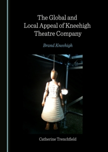 Image for The Global and Local Appeal of Kneehigh Theatre Company: Brand Kneehigh