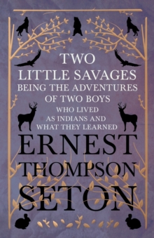 Image for Two Little Savages - Being the Adventures of Two Boys who Lived as Indians and What They Learned