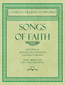 Image for Songs of Faith - The Poems by Alfred, Lord Tennyson and Walt Whitman - Music Arranged for Voice and Piano - Op. 97