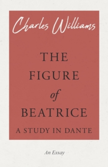 Image for The Figure of Beatrice - A Study in Dante