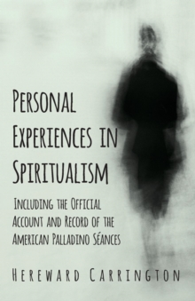 Image for Personal Experiences in Spiritualism - Including the Official Account and Record of the American Palladino Seances