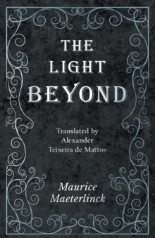 Image for The Light Beyond - Translated by Alexander Teixeira de Mattos