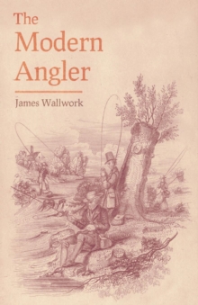 Image for The Modern Angler - Comprising Angling in All Its Branches