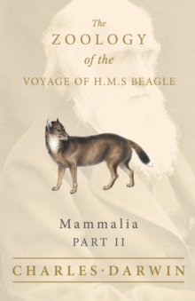 Image for Mammalia - Part II - The Zoology of the Voyage of H.M.S Beagle; Under the Command of Captain Fitzroy - During the Years 1832 to 1836