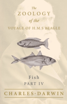 Image for Fish - Part IV - The Zoology of the Voyage of H.M.S Beagle; Under the Command of Captain Fitzroy - During the Years 1832 to 1836
