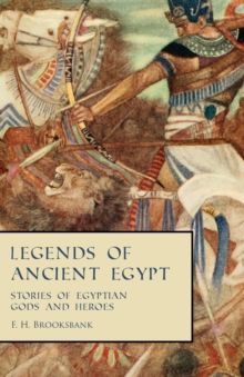 Image for Legends of Ancient Egypt - Stories of Egyptian Gods and Heroes