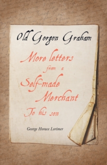 Image for Old Gorgon Graham - More Letters from a Self-Made Merchant to His Son