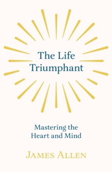 Image for The Life Triumphant - Mastering the Heart and Mind