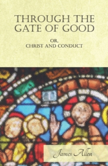 Image for Through the Gate of Good - or, Christ and Conduct