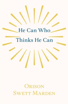 Image for He Can Who Thinks He Can : And Other Papers on Success in Life