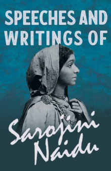 Image for Speeches and Writings of Sarojini Naidu - With a Chapter from 'Studies of Contemporary Poets' by Mary C. Sturgeon