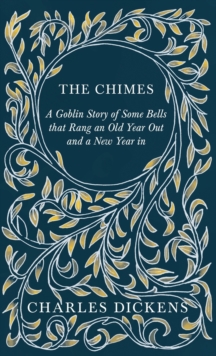 Image for The Chimes - A Goblin Story of Some Bells that Rang an Old Year Out and a New Year in
