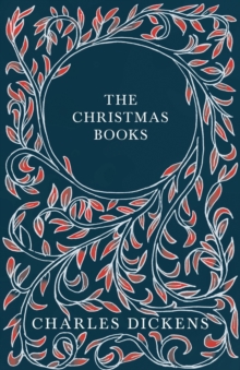 Image for The Christmas Books;A Christmas Carol, The Chimes, The Cricket on the Hearth, The Battle of Life, & The Haunted Man and the Ghost's Bargain