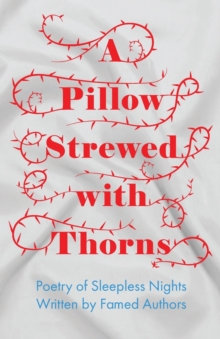 Image for A Pillow Strewed with Thorns - Poetry of Sleepless Nights Written by Famed Authors