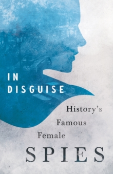 Image for In Disguise - History's Famous Female Spies