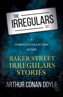 Image for The Irregulars - A Complete Collection of the Baker Street Irregulars Stories