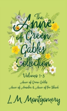 Image for The Anne of Green Gables Collection;Volumes 1-3 (Anne of Green Gables, Anne of Avonlea and Anne of the Island)