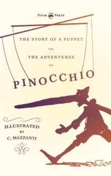 Image for The Story of a Puppet - Or, The Adventures of Pinocchio - Illustrated by C. Mazzanti