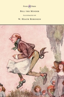 Image for Bill the Minder - Illustrated by W. Heath Robinson