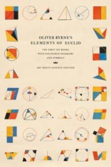 Image for Oliver Byrne's elements of Euclid  : the first six books with coloured diagrams and symbols