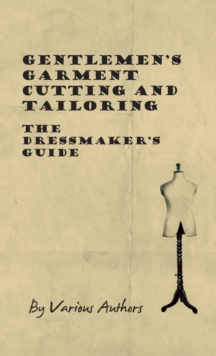 Image for Gentlemen's Garment Cutting and Tailoring - The Dressmaker's Guide