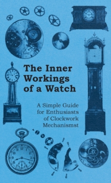 Image for Inner Workings of a Watch - A Simple Guide for Enthusiasts of Clockwork Mechanisms