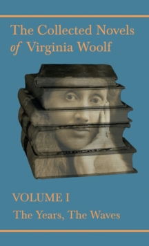 Image for The Collected Novels of Virginia Woolf - Volume I - The Years, The Waves
