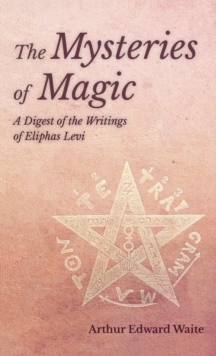 Image for Mysteries of Magic - A Digest of the Writings of Eliphas Levi