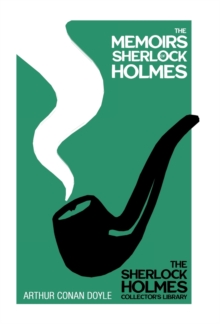 Image for The Memoirs of Sherlock Holmes - The Sherlock Holmes Collector's Library;With Original Illustrations by Sidney Paget