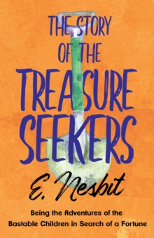 Image for Story of the Treasure Seekers: Being the Adventures of the Bastable Children in Search of a Fortune