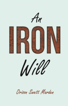 Image for Iron Will: With an Essay on Self Help By Russel H. Conwell