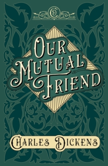 Image for Our Mutual Friend: With Appreciations and Criticisms By G. K. Chesterton